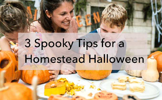 3 Spooky Tips for a Homestead Halloween