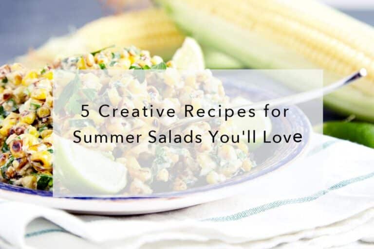 5 Creative Recipes for Summer Salads You'll Love