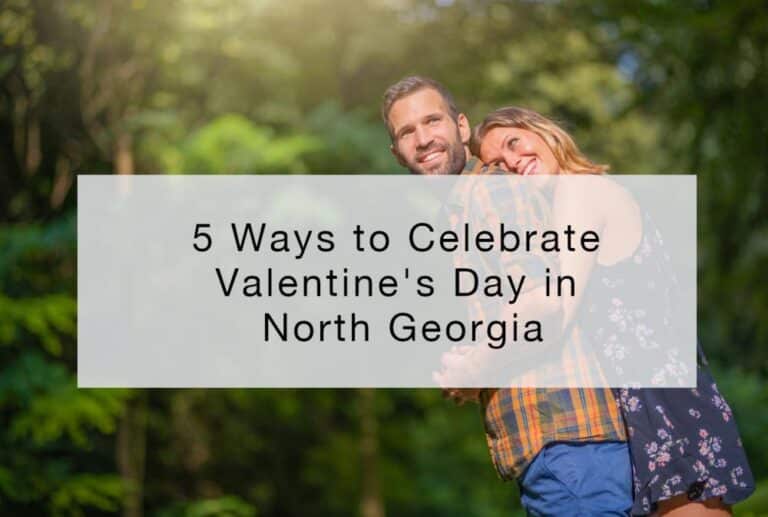 5 Ways to Celebrate Valentine's Day in North Georgia