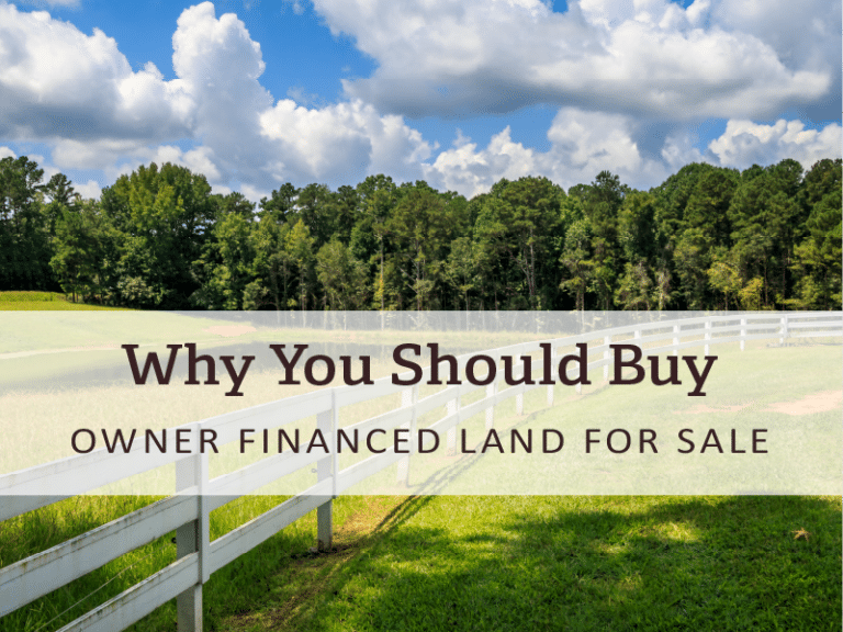 Why You Should Buy Owner Financed Land for Sale