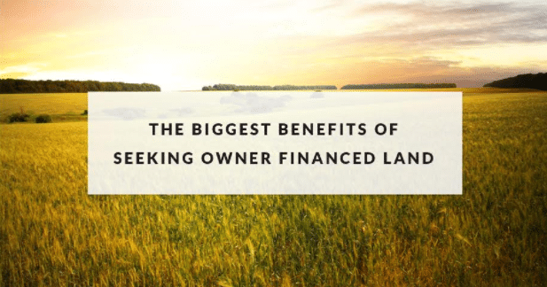 The Biggest Benefits of Seeking Owner Financed Land