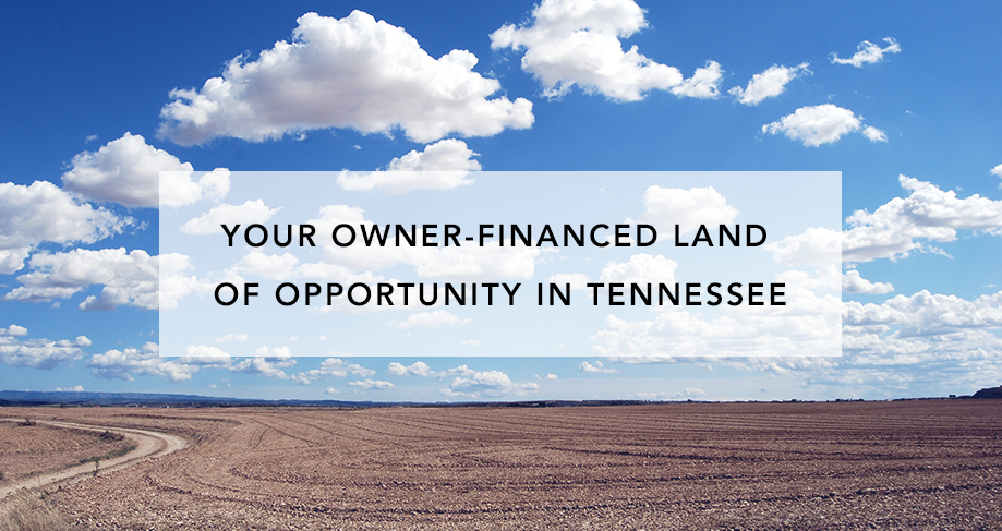 Your Owner Financed Land of Opportunity in Tennessee