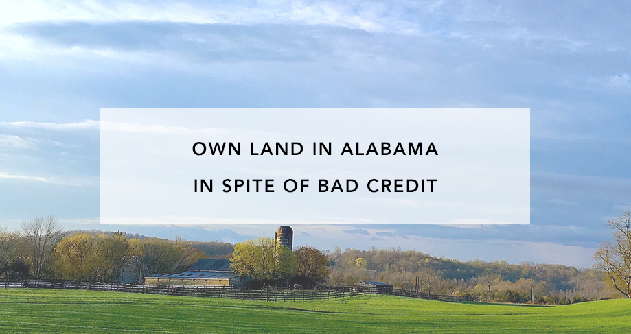 Own Land in Alabama in Spite of Bad Credit