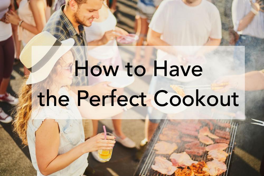 How to Have the Perfect Cookout