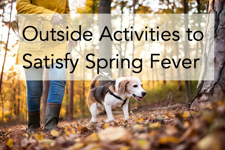 Outside Activities to Satisfy Spring Fever