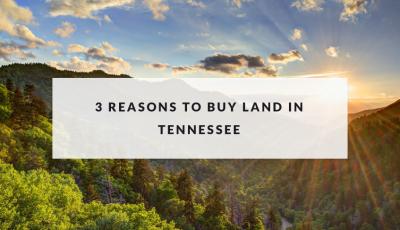 3 Reasons to buy land in Tennessee