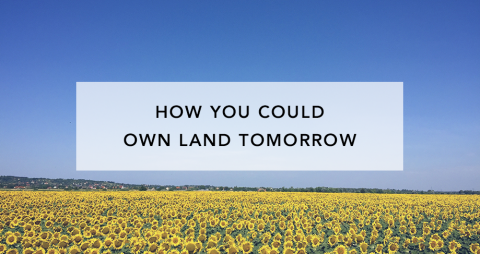 How you Can Own Land Tomorrow