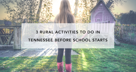 3 Rural Activities to Do in Tennessee Before School Starts