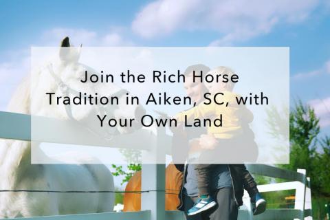 Join the Rich Horse Tradition in Aiken, SC, with Your Own Land