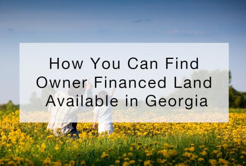 How You Can Find Owner Financed Land Available in Georgia