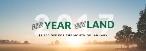 New Year New Land - get $1,200 off for the month of January 2017